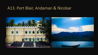 A13. Port Blair, Andaman & Nicobar
 