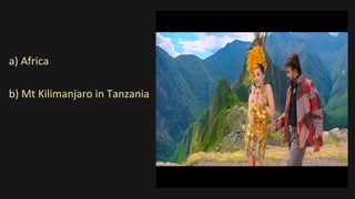 a) Africa
b) Mt Kilimanjaro in Tanzania
 
