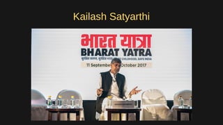 Kailash Satyarthi
 