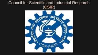 Council for Scientific and Industrial Research
(CSIR)
 