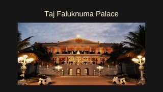 Taj Faluknuma Palace
 