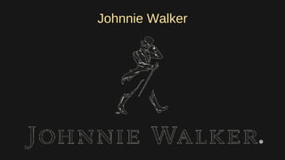 Johnnie Walker
 