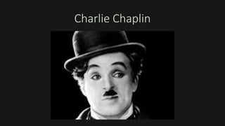 Charlie Chaplin
 