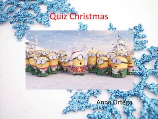 Quiz Christmas
Anna Ortega
 