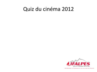 Quiz du cinéma 2012
 