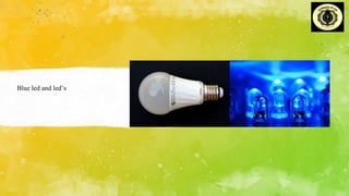 Blue led and led’s
 