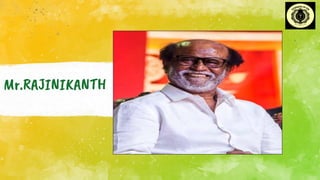 Mr.RAJINIKANTH
 