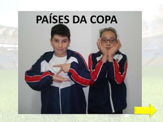PAÍSES DA COPA 
 