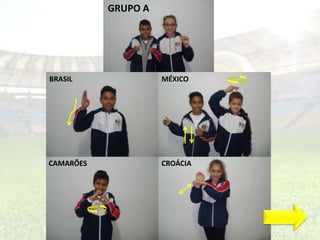 GRUPO A 
BRASIL MÉXICO 
CAMARÕES CROÁCIA 
 
