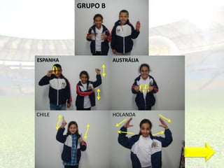 GRUPO B 
ESPANHA AUSTRÁLIA 
CHILE HOLANDA 
 