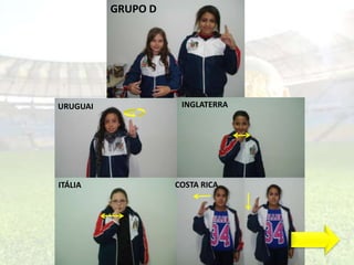 GRUPO D 
URUGUAI INGLATERRA 
ITÁLIA COSTA RICA 
 