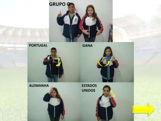 GRUPO G 
PORTUGAL 
ALEMANHA 
GANA 
ESTADOS 
UNIDOS 
 