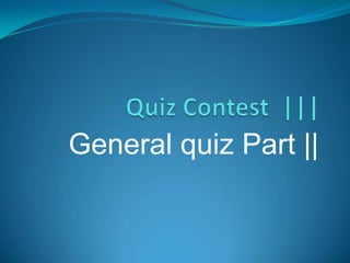 General quiz Part ||

 