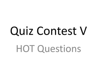 Quiz Contest V
HOT Questions

 