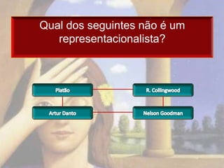 Qual dos seguintes não é um
   representacionalista?
 
