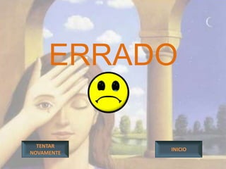 ERRADO

  TENTAR
            INICIO
NOVAMENTE
 