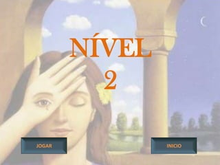 NÍVEL
          2

JOGAR           INICIO
 