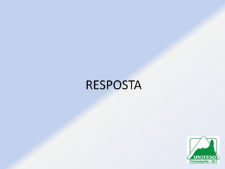 RESPOSTA

 