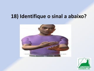 18) Identifique o sinal a abaixo?

 