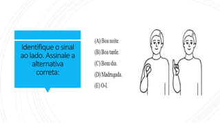 Identifique osinal
aolado. Assinale a
alternativa
correta:
 