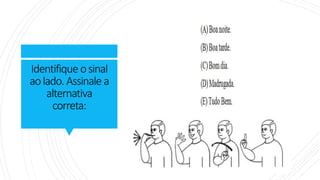 Identifique osinal
aolado. Assinale a
alternativa
correta:
 