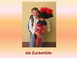 die Zuckertüte
 