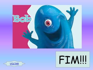 #Slide 1

VOLTAR

FIM!!!

 