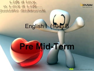English I (104) B
Pre Mid-Term
 