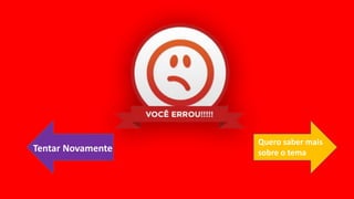 Tentar Novamente
Quero saber mais
sobre o tema
 