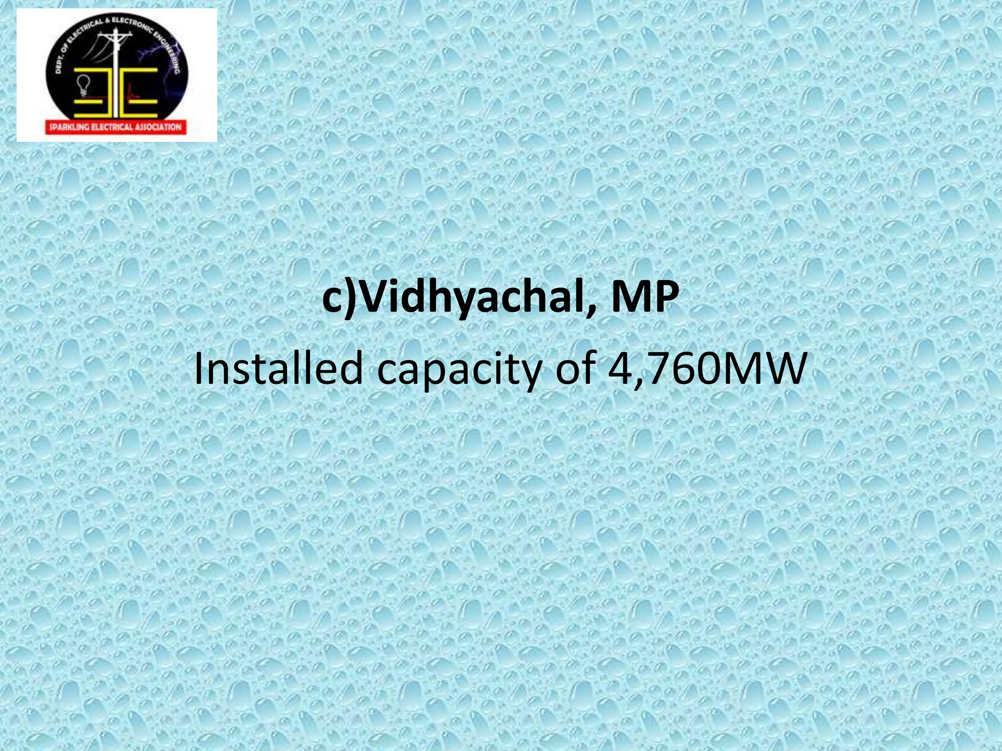 c)Vidhyachal, MP
Installed capacity of 4,760MW
 