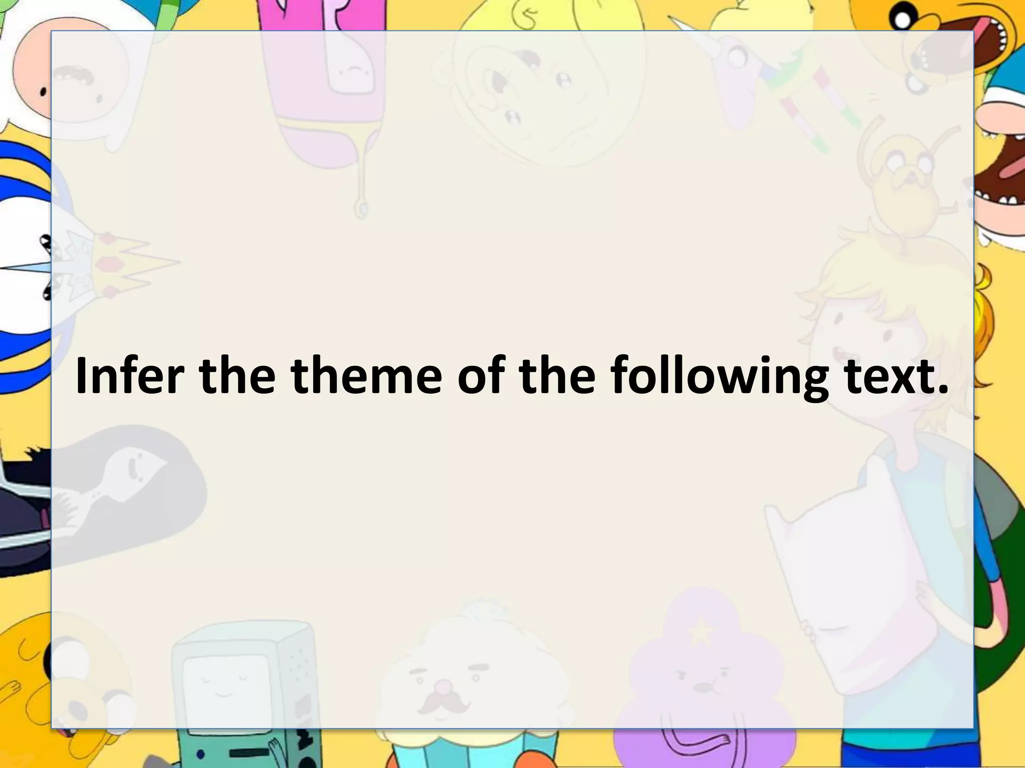 Infer the theme of the following text.
 