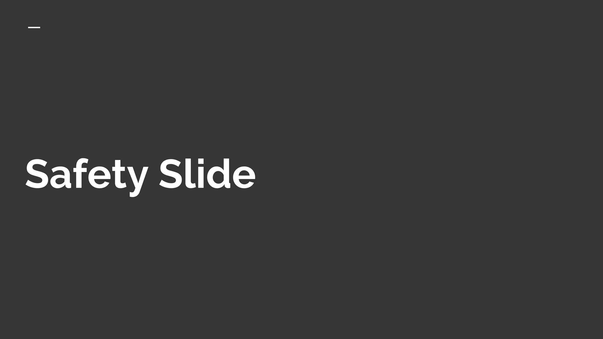 Safety Slide
 