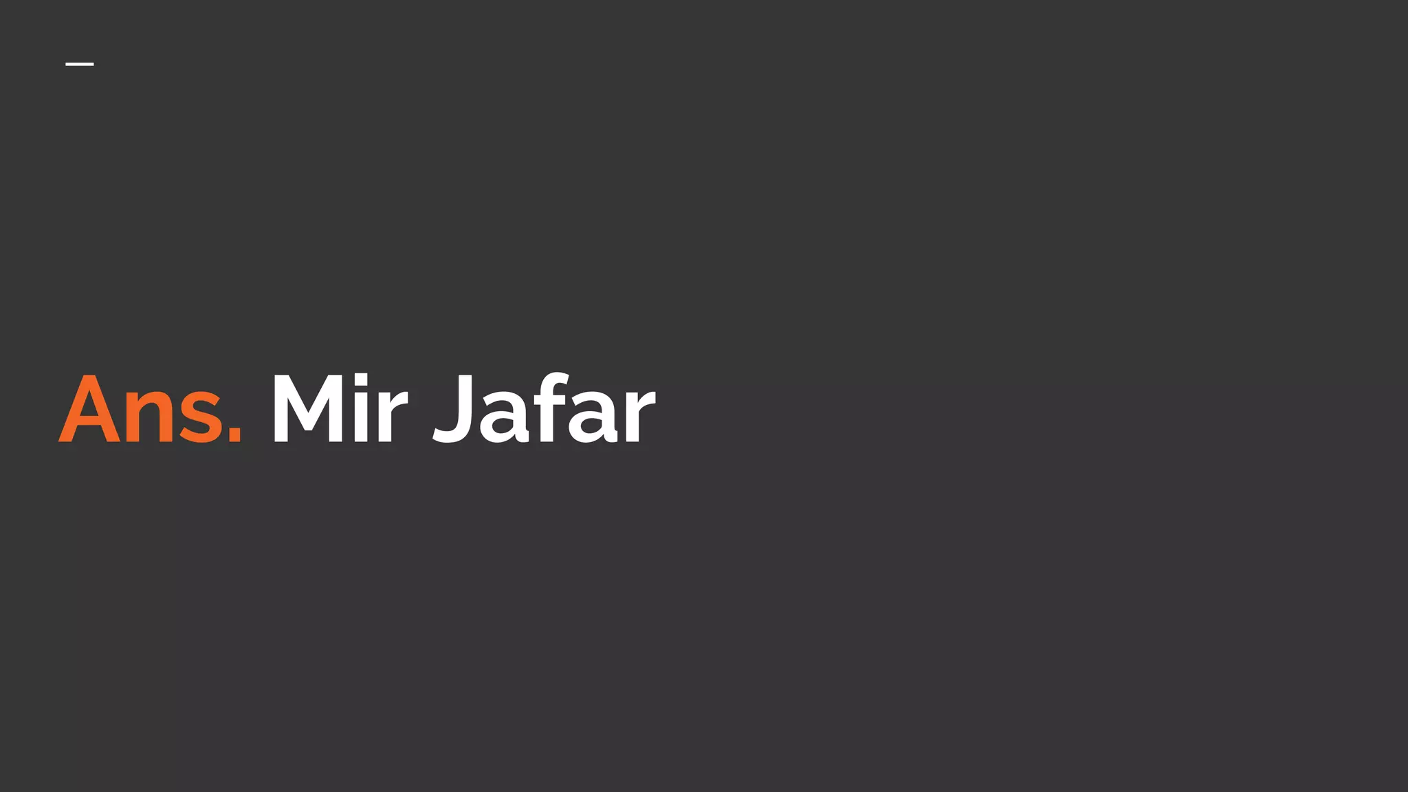 Ans. Mir Jafar
 