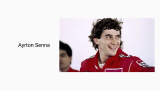 Ayrton Senna
 