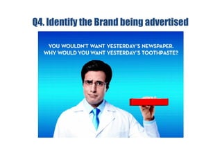 Q4. Identify the Brand being advertised
 