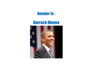 Answer is :
Barrack Obama
 
