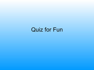 Quiz for Fun 
