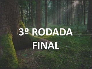 3º RODADA
FINAL
 