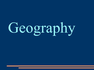Geography
 