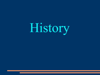 History
 