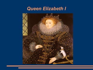 Queen Elizabeth I
 