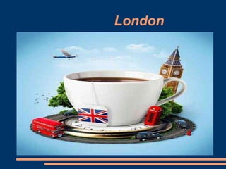 London
 