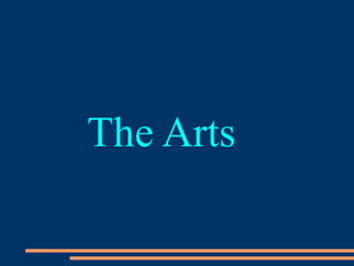 The Arts
 