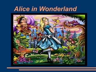 Alice in Wonderland
 