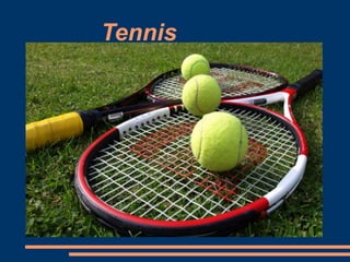 Tennis
 