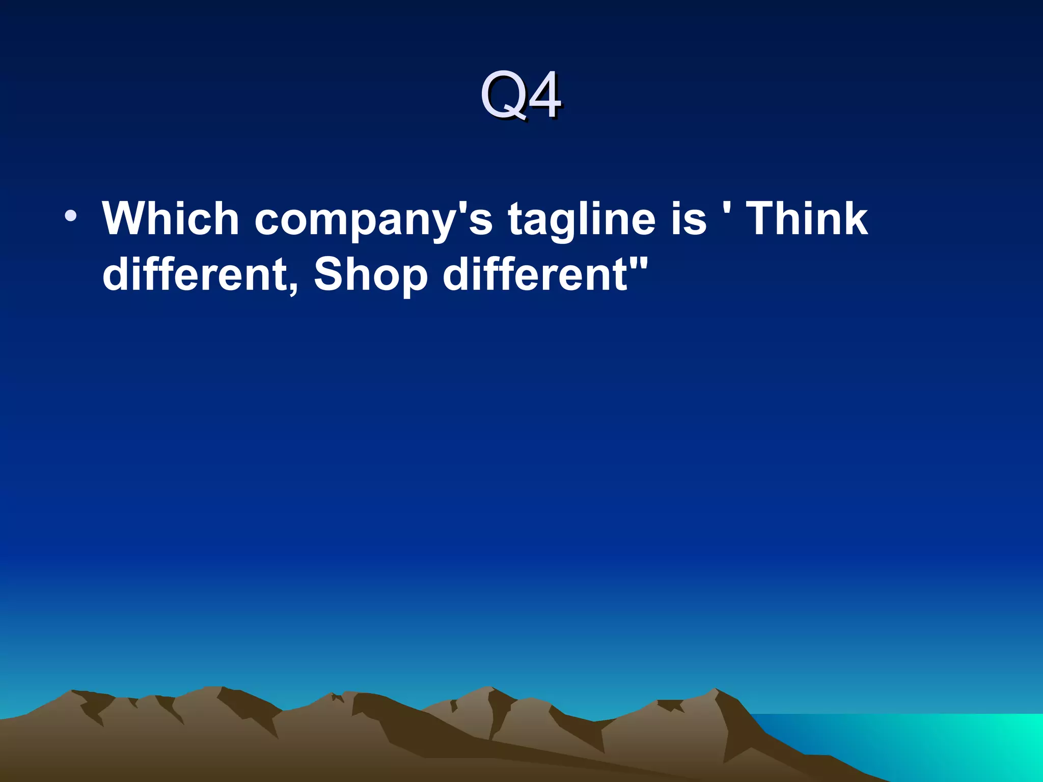 Q4 Which company's tagline is ' Think different, Shop different"   