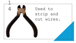 1
4 Used to
strip and
cut wires.
 