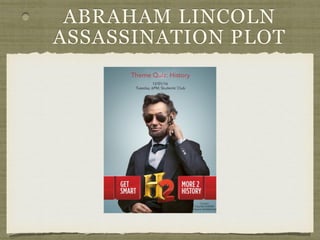 ABRAHAM LINCOLN
ASSASSINATION PLOT
 