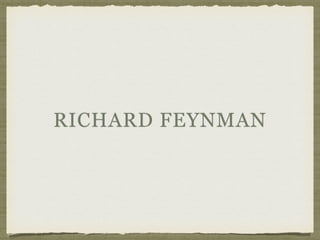 RICHARD FEYNMAN
 