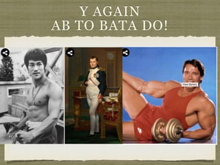 Y AGAIN 
AB TO BATA DO!
 